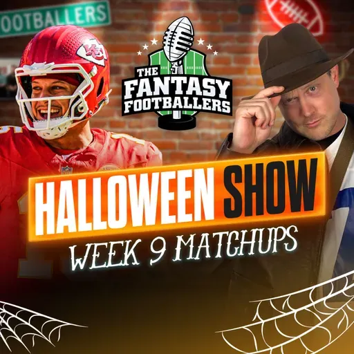 Halloween Show! + Week 9 Matchups, WHOOOOOOOOO!!!!! - Fantasy Football Podcast for 10/31