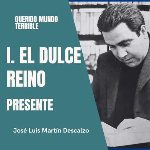 1.17. Querido Mundo Terrible - El Dulce Reino - Presente.