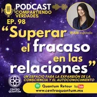 E98. Cómo superar el fracaso en las relaciones