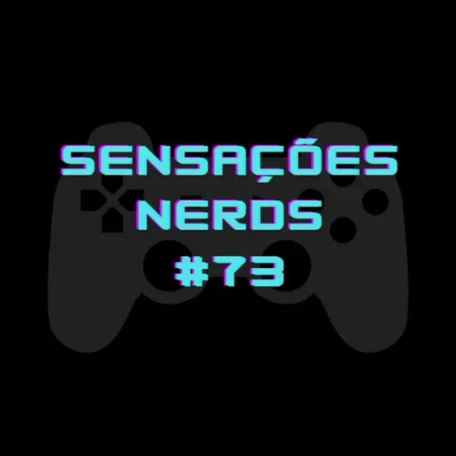 Sensações Nerds #73 - Resumo do Xbox Games Showcase 2023