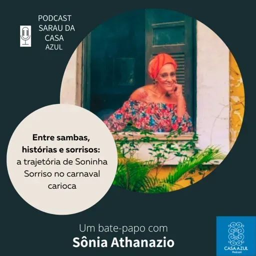 Episódio 69: Entre sambas, histórias e músicas - a trajetória de Soninha Sorriso no carnaval carioca