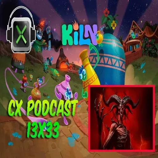 CX Podcast 13x33 - Kiln + Diablo IV
