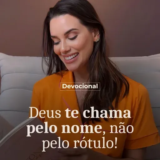 DEUS TE CHAMA PELO NOME, NÃO PELO RÓTULO