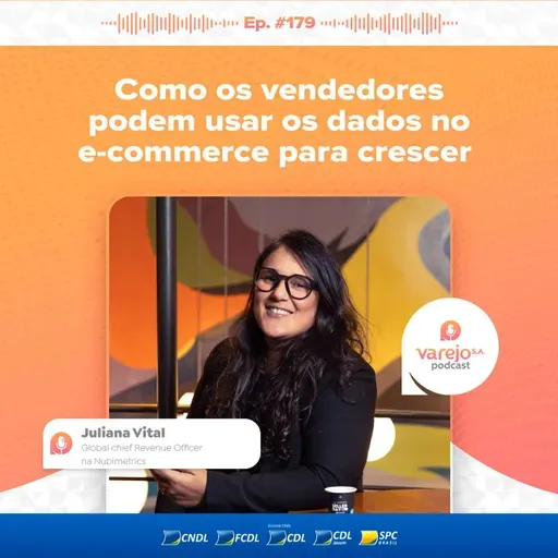 Como vendedores podem usar os dados no e-commerce para crescer |Juliana Vital, Global chief Revenue Officer na Nubimetrics | #179 