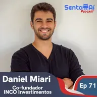 Ep. 71 | Agora é o momento de investir no mercado imobiliário! - Com Daniel Miari, Co-fundador INCO Investimentos
