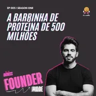 A referência em barras de proteína que visa faturar R$ 500 milhões em 2027 | A História da Bold Snacks | Founder Mode ft. Gabriel Ferreira