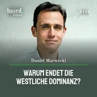 Warum endet die westliche Dominanz, Daniel Marwecki? (129)