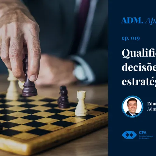 Episode 19: #019: Qualificando decisões com estratégia