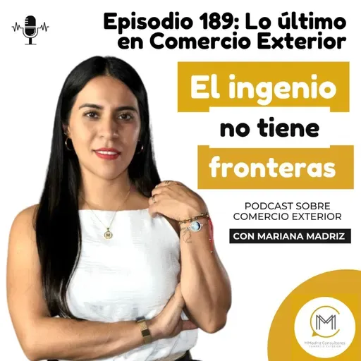 Lo último en comercio exterior - Episodio 187