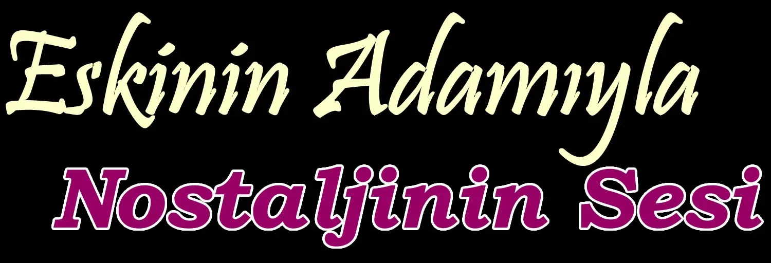 Eskinin Adamiyla Nostaljinin Sesi