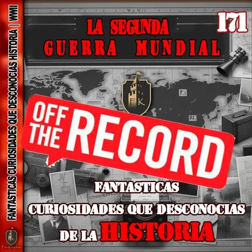Fantasticas curiosidades que desconocias de historia off the record| wwii   - Episodio exclusivo para mecenas