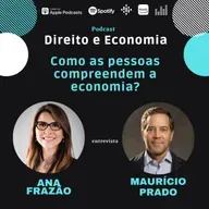 EP#124: "Como as pessoas compreendem a economia?" , com Maurício Prado