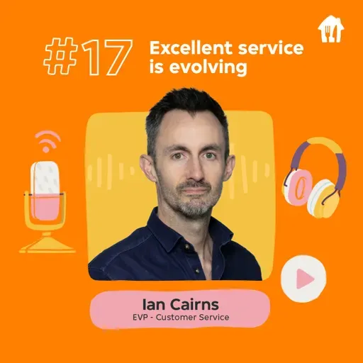 #17  Excellent service is evolving. With Ian Cairns, EVP Customer Service.