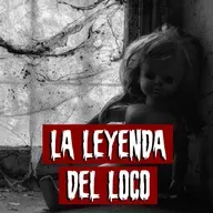 La Leyenda del Loco | Historias reales de terror
