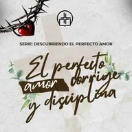 El perfecto amor corrige y disciplina - Ps. Arcadio Vílchez