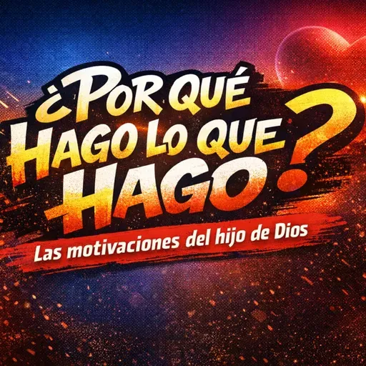 ¿Por qué hago lo que hago?- Pr. César Ramírez