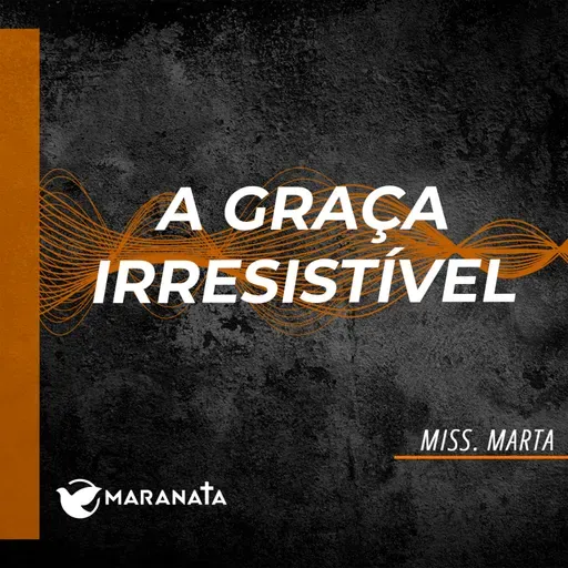 A graça irresistível - Miss. Marta