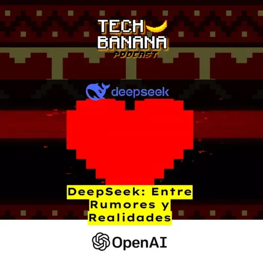 DeepSeek: Entre Rumores y Realidades | TCHBN S5E1