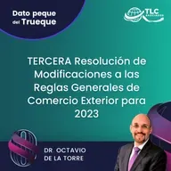E191 Dato Peque del Trueque: TERCERA Resolución de Modificaciones a las Reglas Generales de Comercio Exterior para 2023