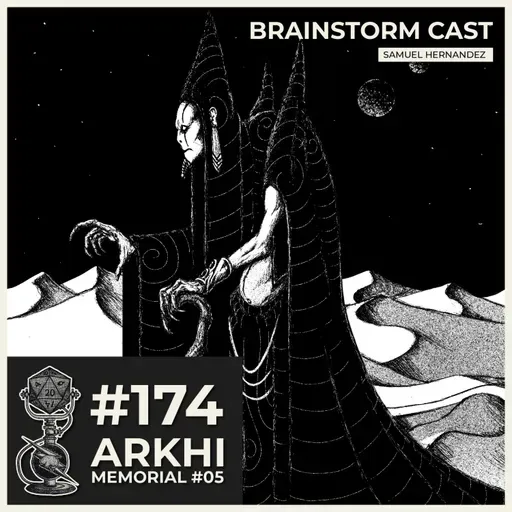 #174 - ARKHI Memorial Ep 5 - Brainstorm Cast T4