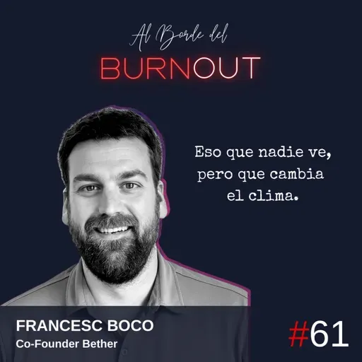 61. Eso que nadie ve, pero que cambia el clima. - Francesc BoCo (Bether)