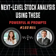 #160 Neil: Next-Level Stock Analysis Using These Powerful AI Prompts