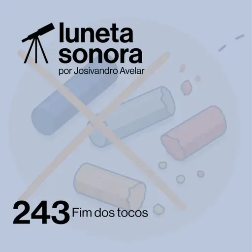 Luneta Sonora 243: Fim dos tocos