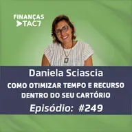 #249 - COMO OTIMIZAR TEMPO E RECURSO DENTRO DO SEU CARTÓRIO
