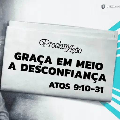 Paulo Araújo - A GRAÇA EM MEIO A DESCONFIANÇA (Atos 9: 10 - 31)