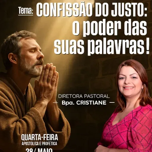 A08MOD65_20250528 - CONFISSÃO DO JUSTO: O PODER DAS SUAS PALAVRAS.