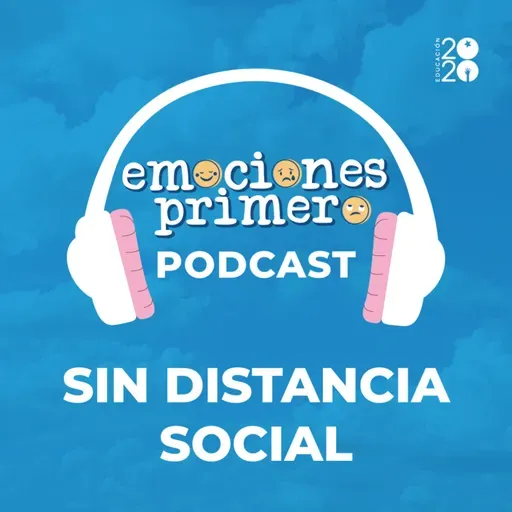 Emociones Primero, episodio 5: Sin Distancia Social: Miradas sobre la violencia escolar 