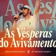 Às vesperas do avivamento - Matheus Schmitt ®️