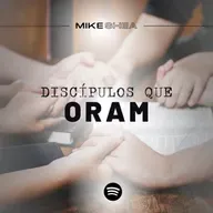 Discípulos que oram! - Mike Shea - Casa de Davi