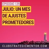 Ep 139 - Julio, un mes ajustes prometedores