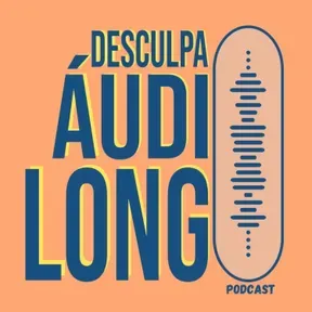 Desculpa o Áudio Longo