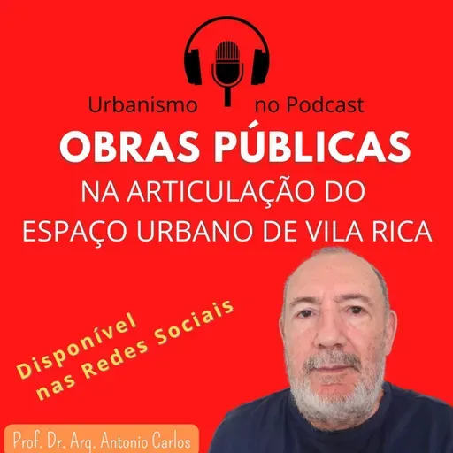 OBRAS PÚBLICAS  NA ARTICULAÇÃO DO ESPAÇO  URBANO. Arqt. Antônio Carlos - Narrativa.