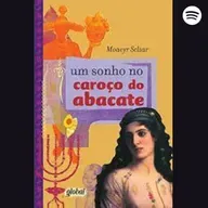 [AUDIOLIVRO COMPLETO] "Um sonho no caroço de abacate" - Moacyr Selliar