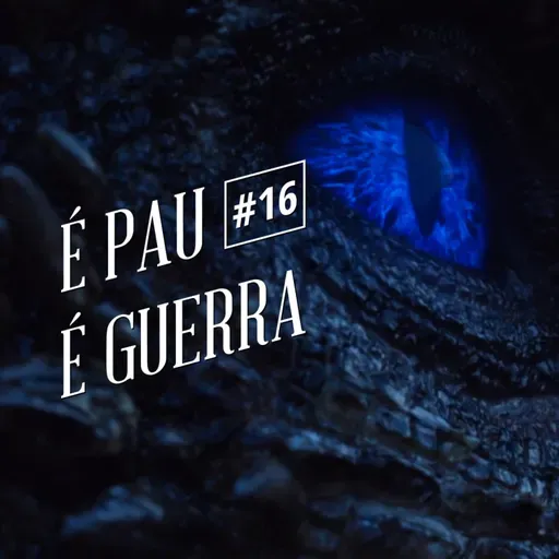 É Pau! É Guerra! #16 - Beyond the Wall - Game of Thrones (S07E06)
