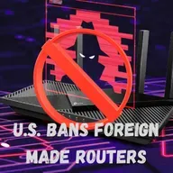 U.S. Bans on Foreign Made Routers