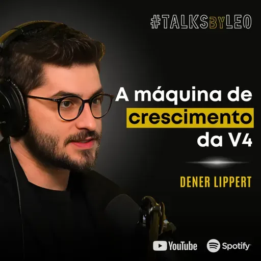 #199: DENER LIPPERT, fundador e CEO da V4: Como Escalar com Mídia, Dados e IA