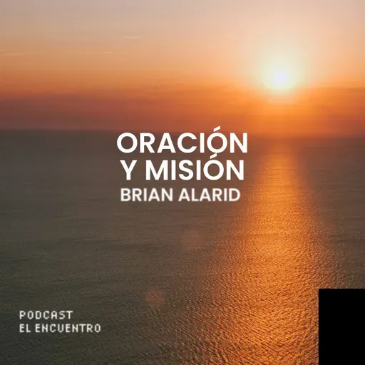 Oración y misión - Brian Alarid