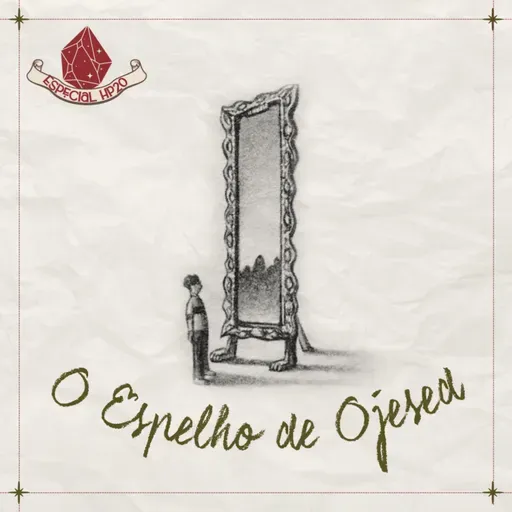 #EspecialHP20 - 12. O Espelho de Ojesed