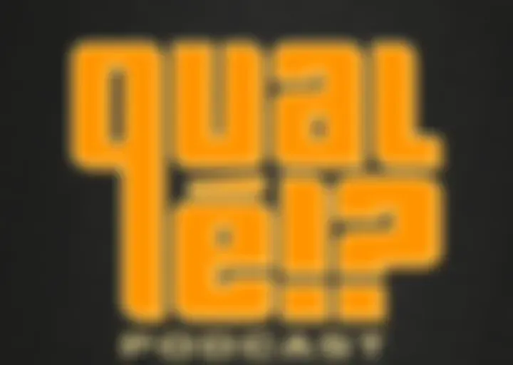 Qual é?! - Podcast