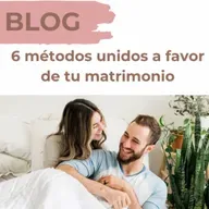 6 métodos unidos a favor de tu matrimonio | 219