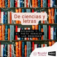 De ciencias y letras - Episodio 7: El poeta Horacio y las máquinas