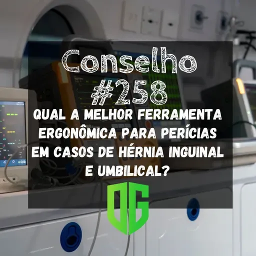 Conselho #258 - Qual a melhor ferramenta ergonômica para perícias em casos de hérnia inguinal e umbilical?