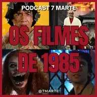 Os Filmes de 1985 (7 Marte) - Ep #67