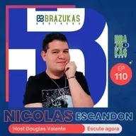 Nicolas Escandon - Brazukas Cast #ep110