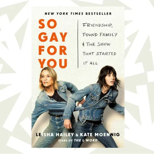 Leisha Hailey and Kate Moennig reflect on 'The L Word' in memoir 'So Gay For You'
