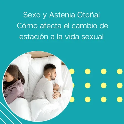 283: "Sexo y Astenia Otoñal: Cómo afecta el cambio de estación a la vida sexual” | Tu programa "Hablemos" con el Dr. Eduardo López Navarro |